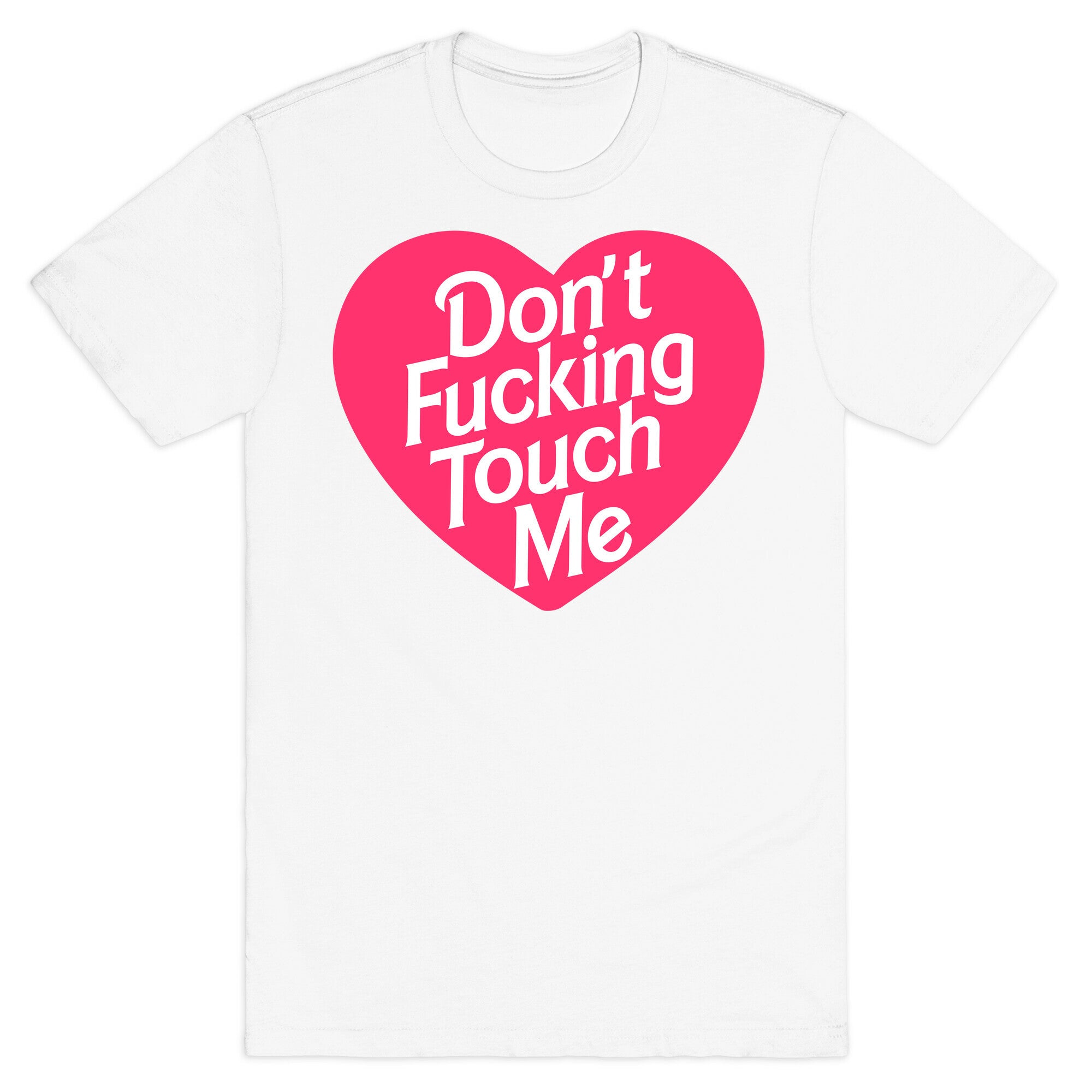 Don't Fucking Touch Me T-Shirt